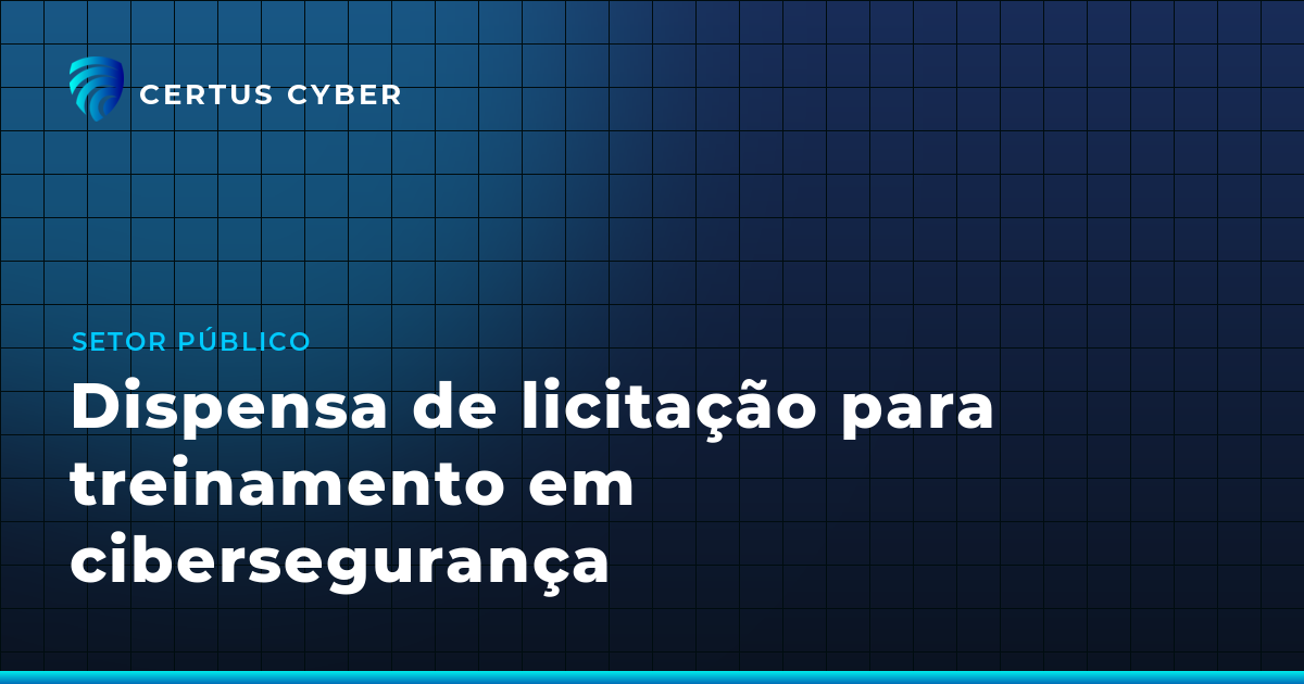 Dispensa de licitação para treinamento em cibersegurança